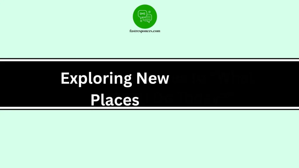 Exploring New Places
