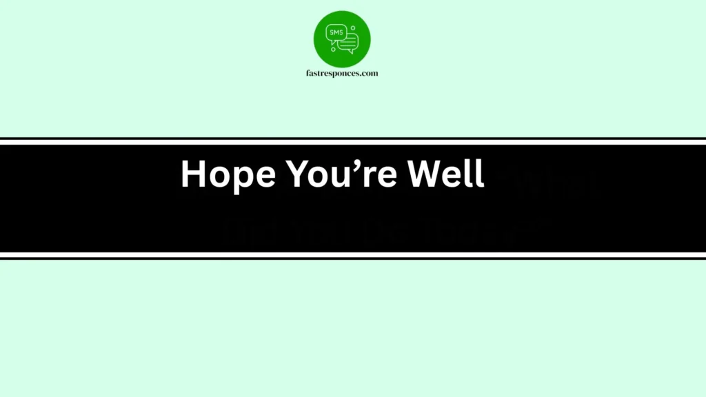 Hope You’re Well