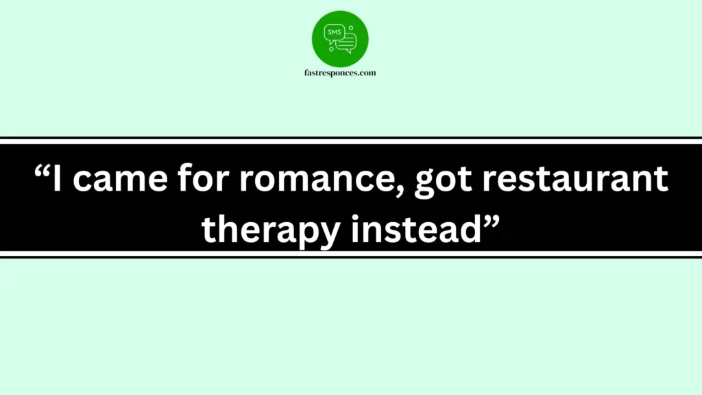 “I came for romance, got restaurant therapy instead”