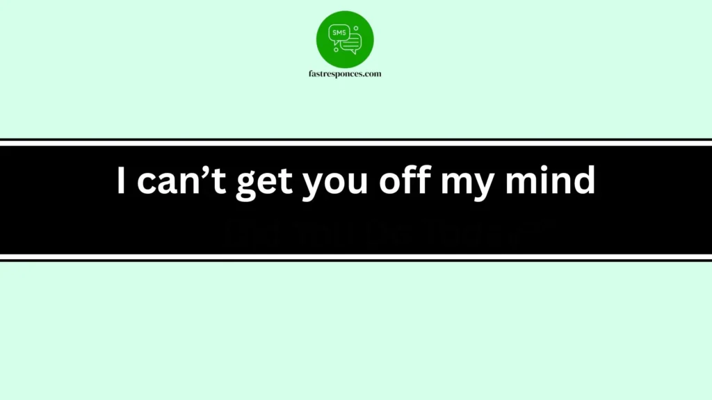 I can’t get you off my mindI can’t get you off my mind