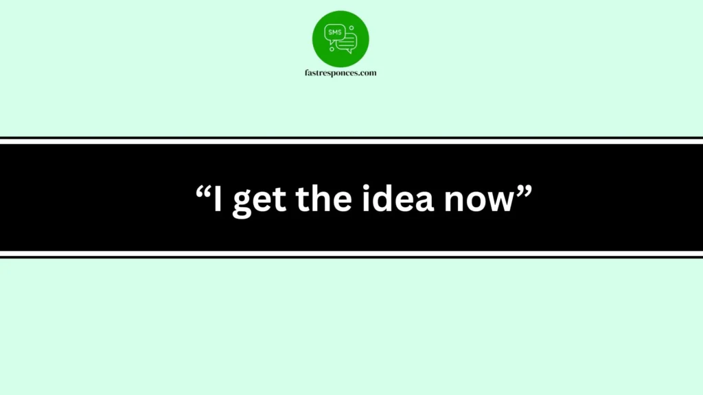“I get the idea now”