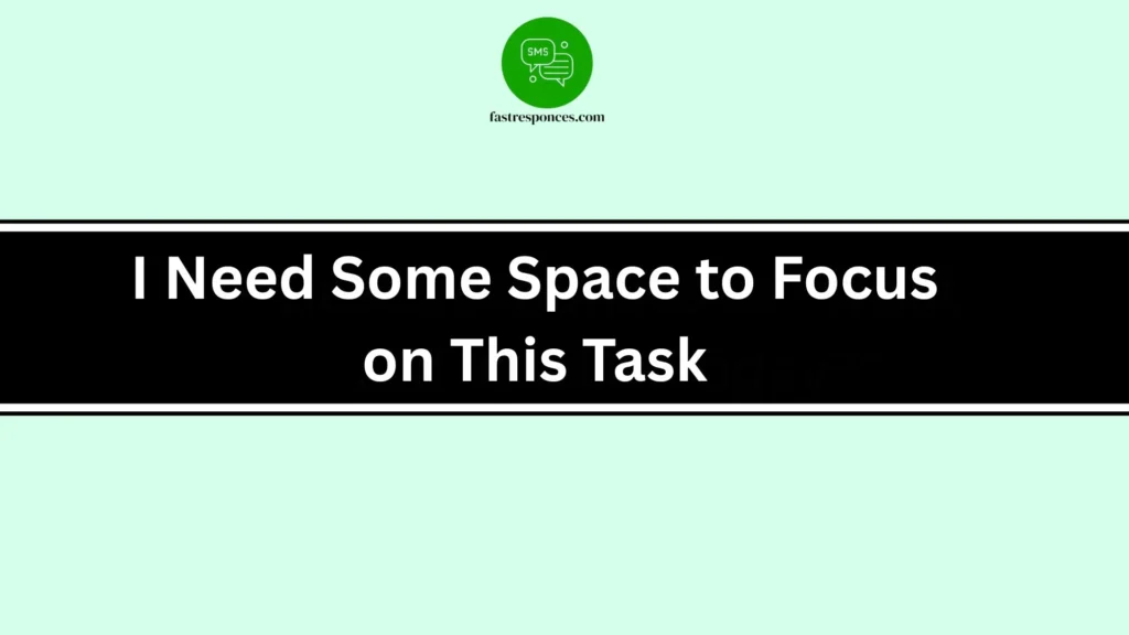 I Need Some Space to Focus on This Task