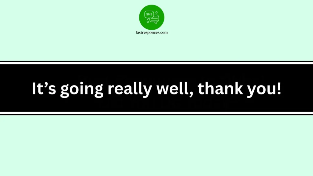 It’s going really well, thank you!