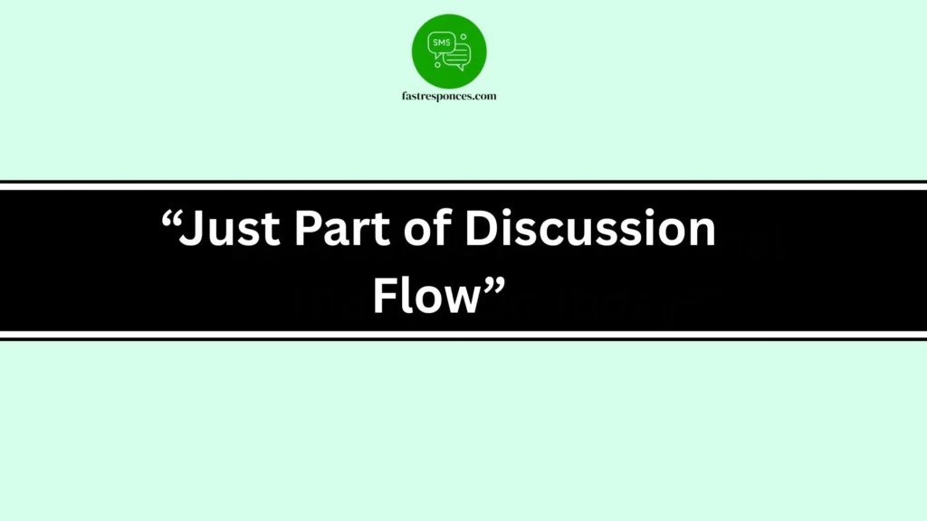 “Just Part of Discussion Flow”