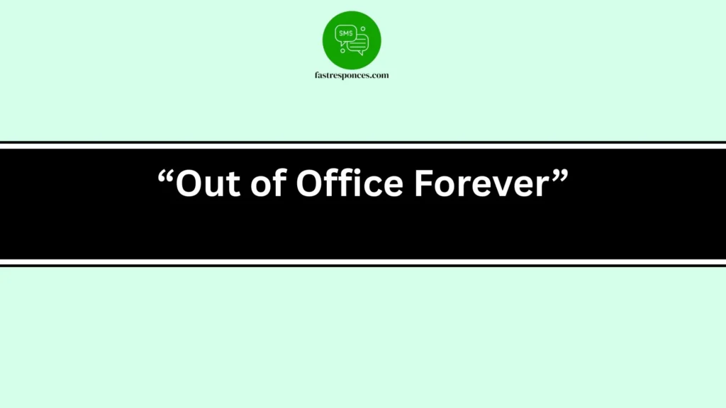 “Out of Office Forever”