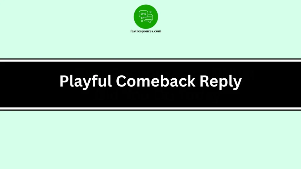 Playful Comeback Reply