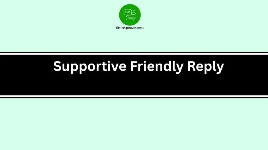 Supportive Friendly Reply