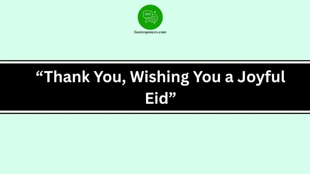 “Thank You, Wishing You a Joyful Eid”