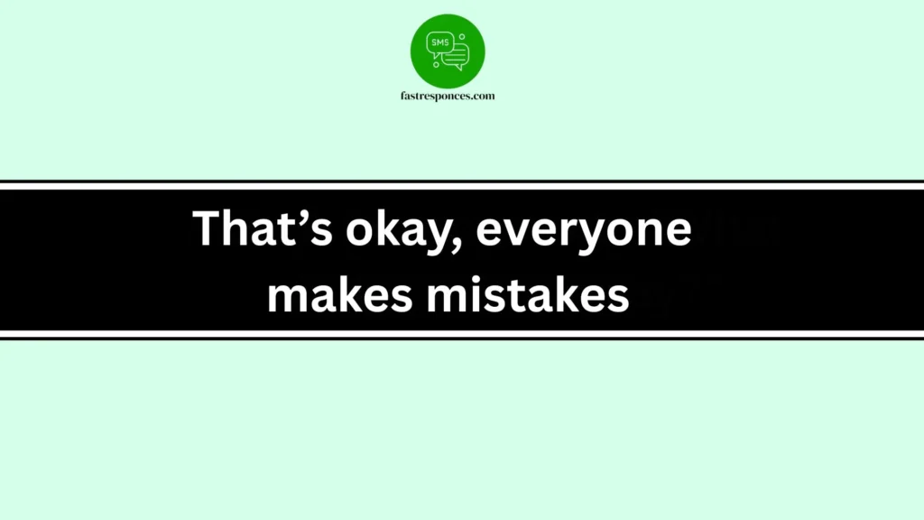 That’s okay, everyone makes mistakes