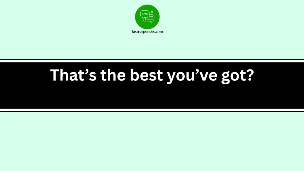 That’s the best you’ve got?