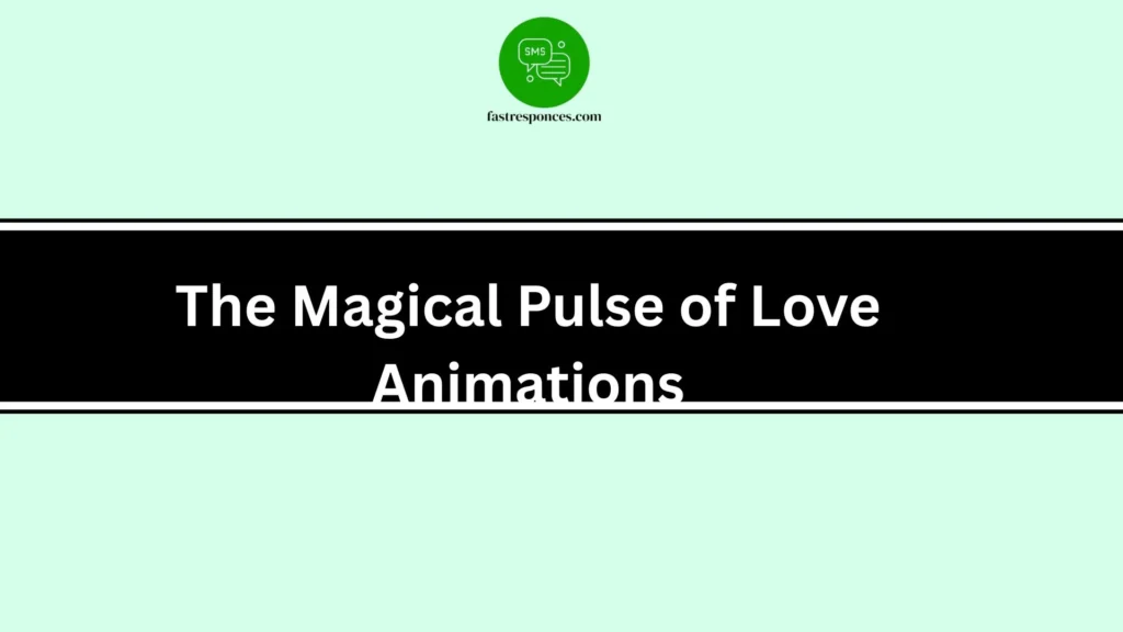 The Magical Pulse of Love Animations