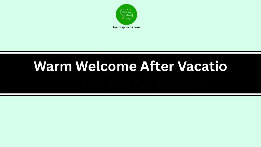 Warm Welcome After Vacatio