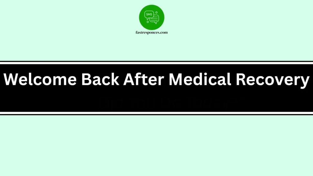                            Welcome Back After Medical Recovery