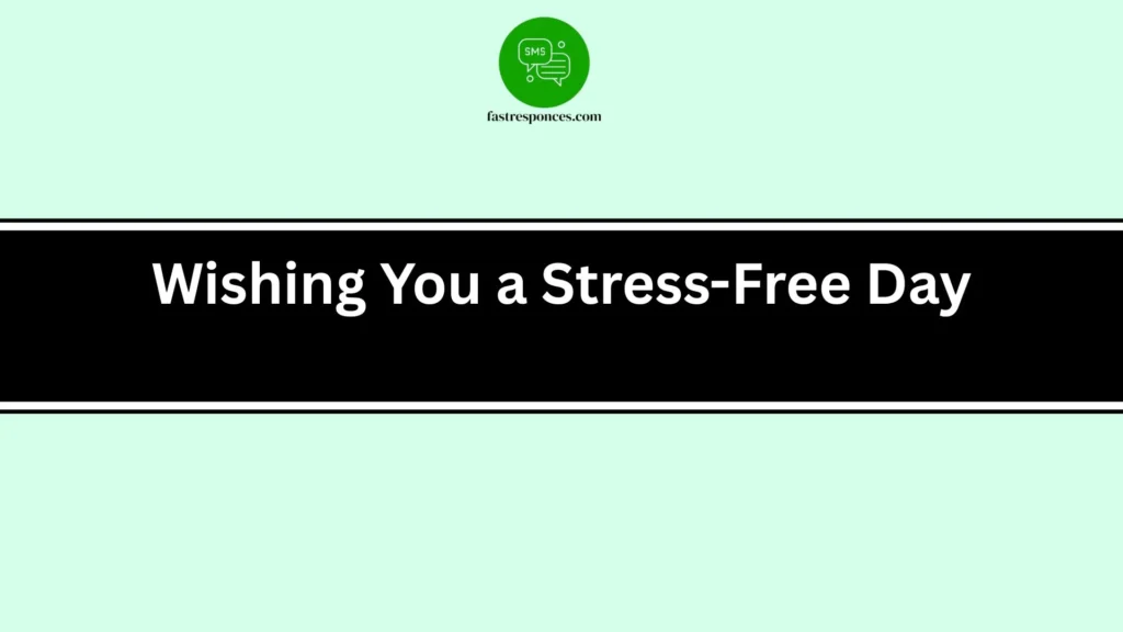 Wishing You a Stress-Free Day