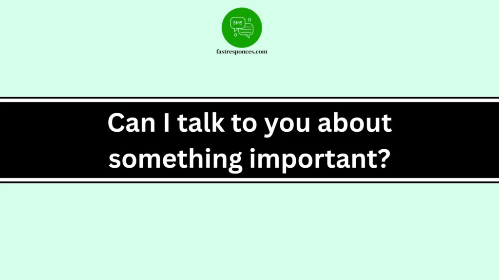 Can I talk to you about something important?