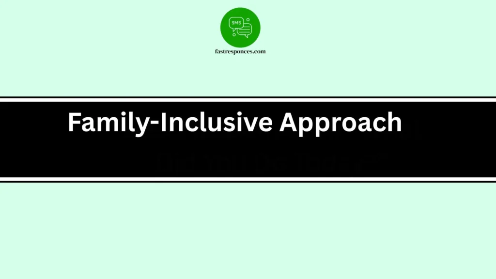 Family-Inclusive Approach