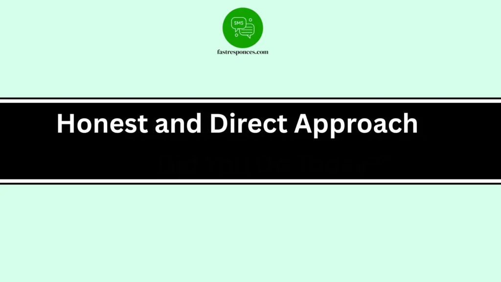 Honest and Direct Approach