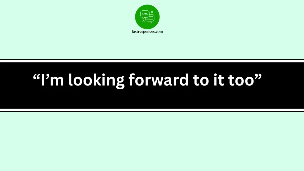 “I’m looking forward to it too”