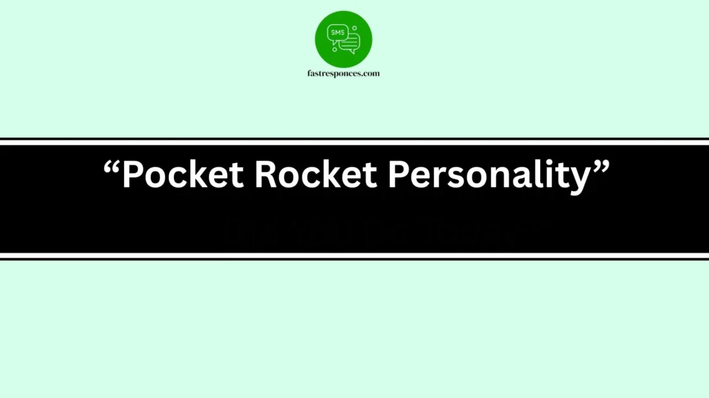 “Pocket Rocket Personality”