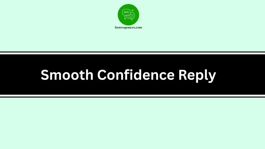 Smooth Confidence Reply