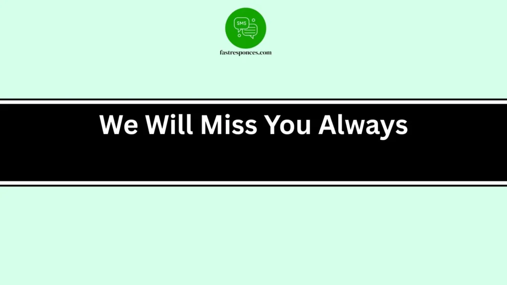 We Will Miss You Always