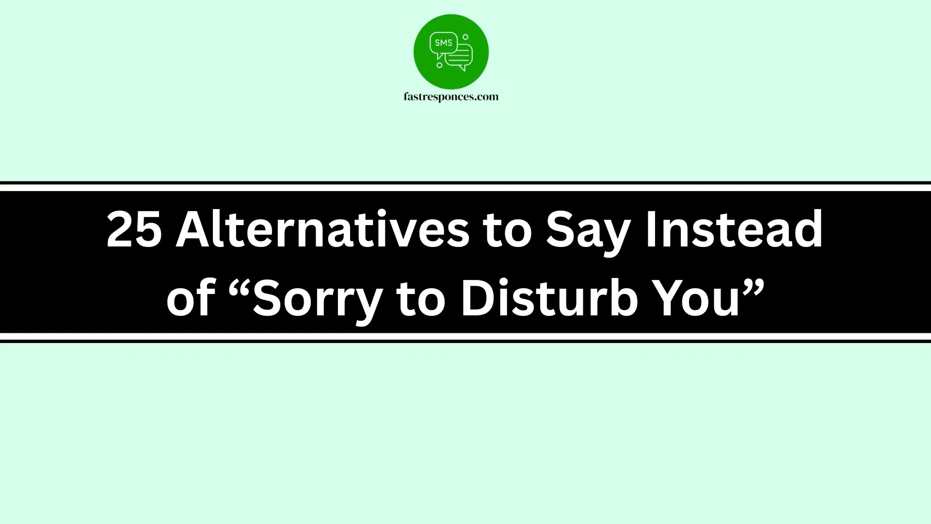 Alternatives to Say Instead of “Sorry to Disturb You”