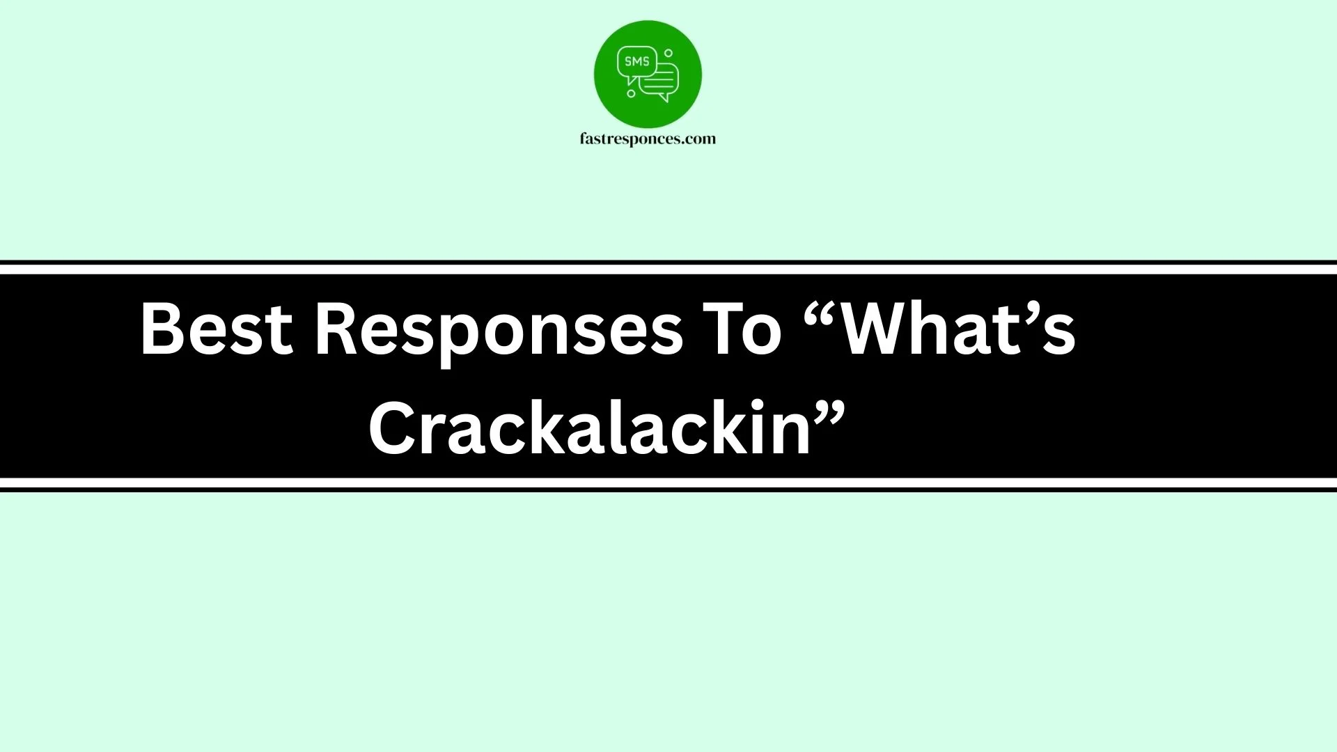 Best Responses To “What’s Crackalackin”