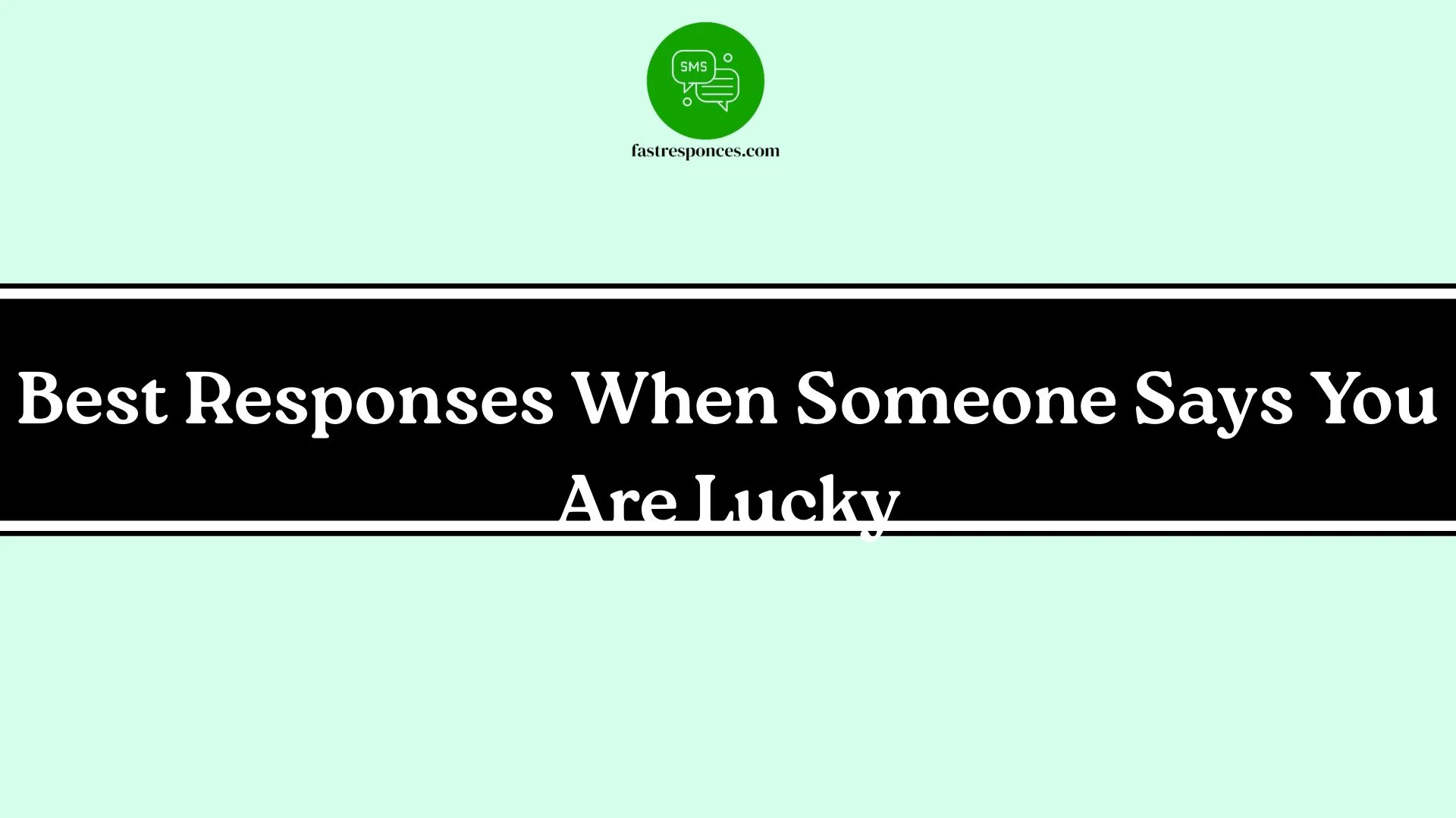 Best Responses When Someone Says You Are Lucky