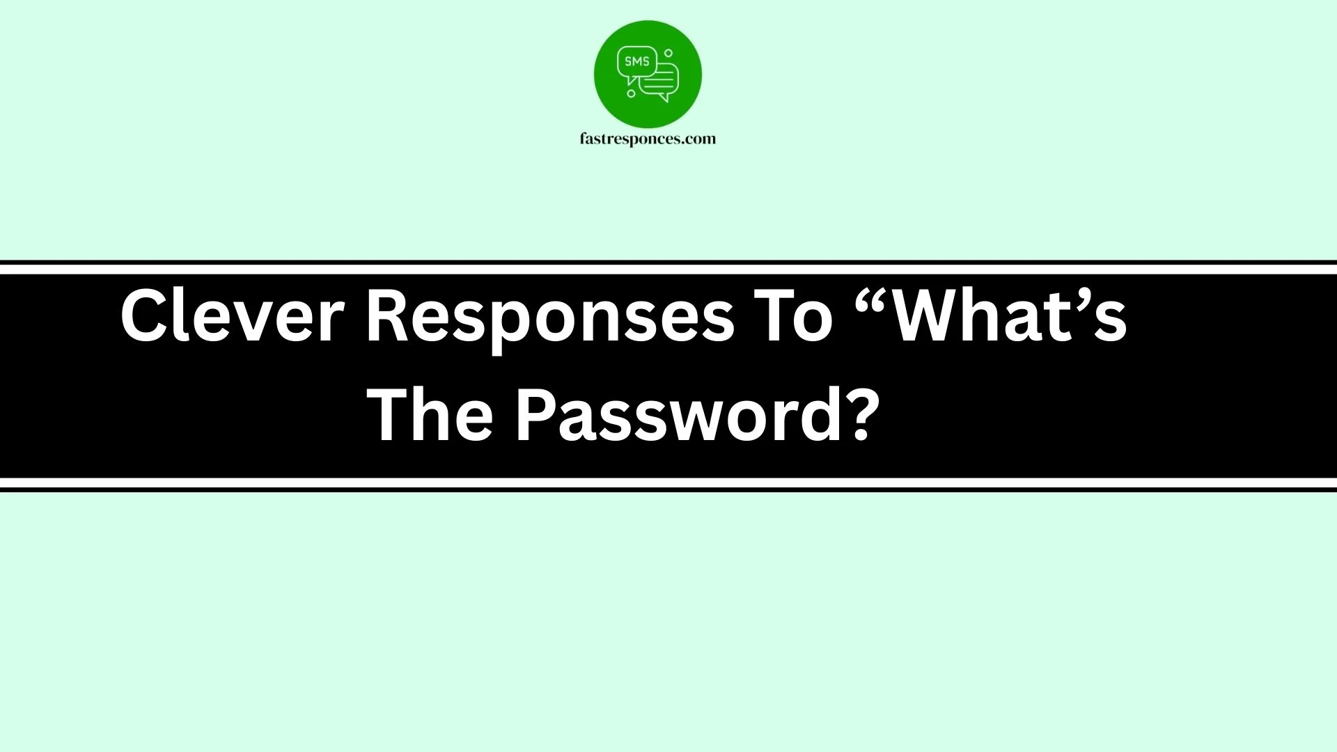 Clever Responses To “What’s The Password?