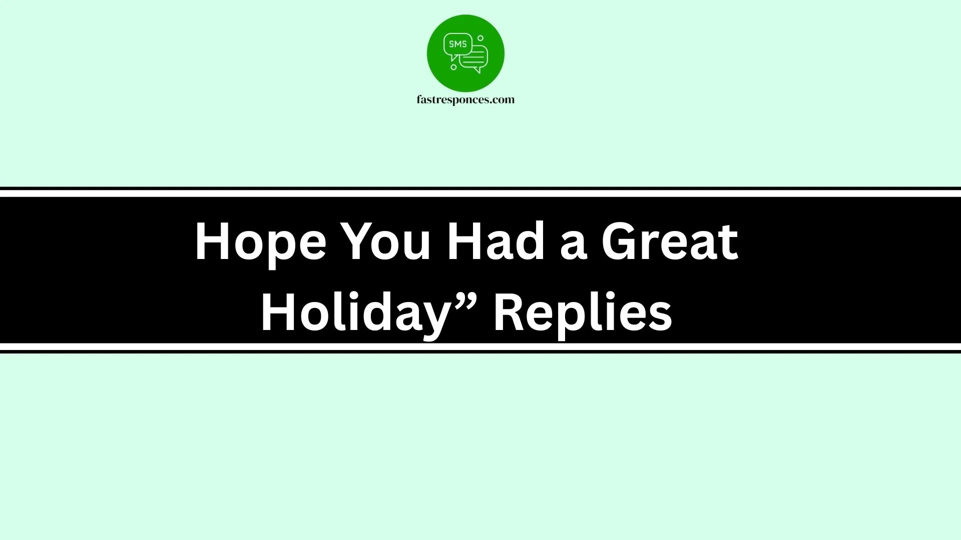 Hope You Had a Great Holiday” Replies
