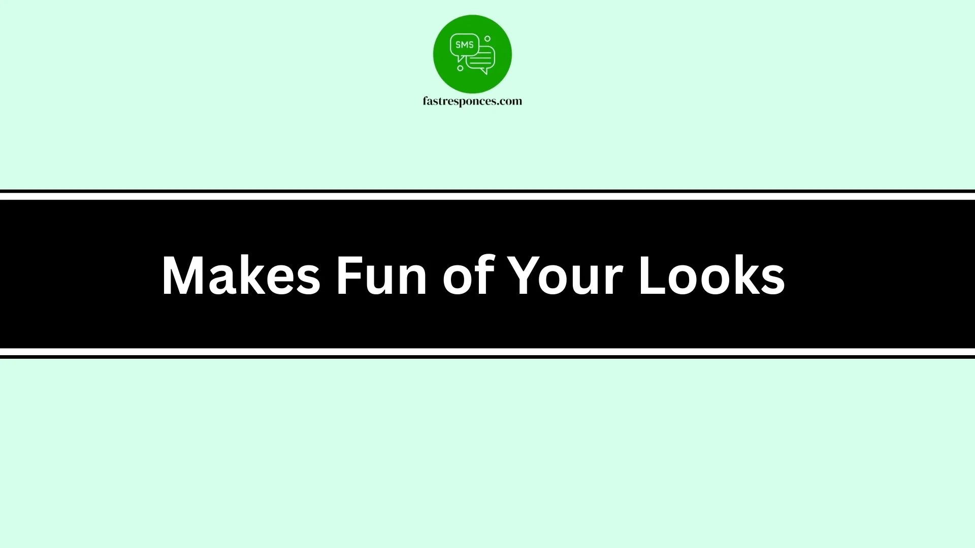 Makes Fun of Your Looks