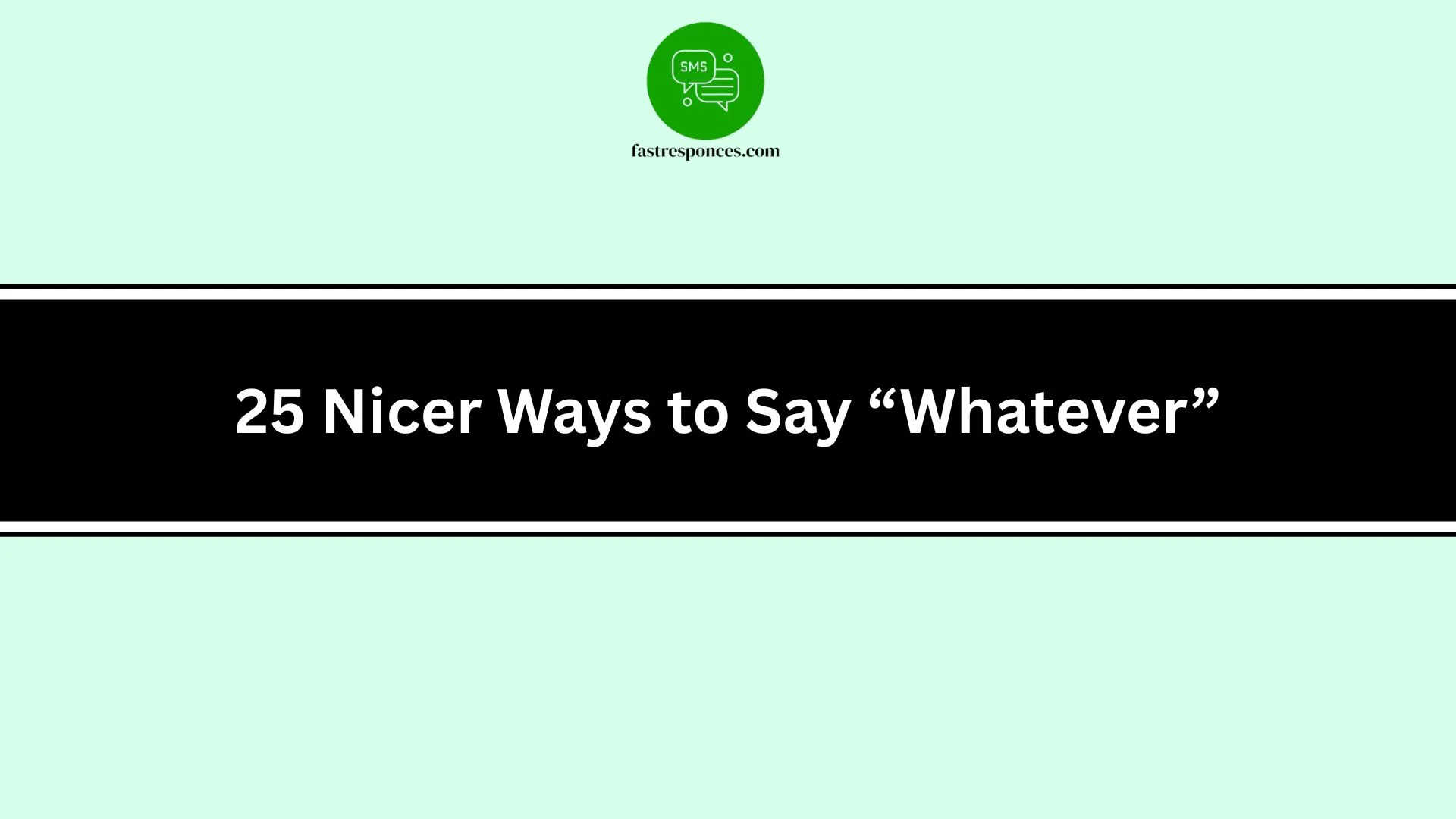 Nicer Ways to Say “Whatever”