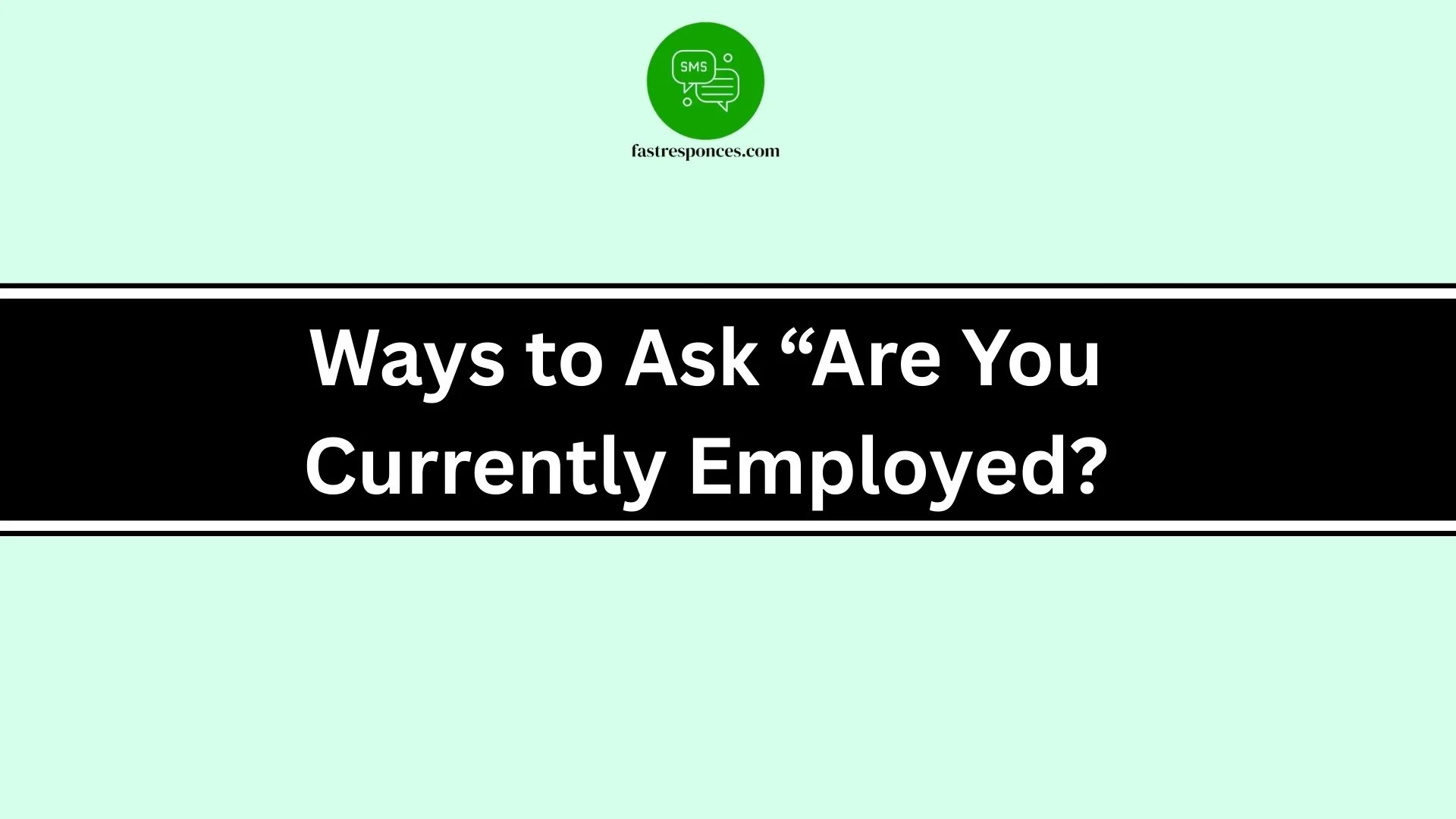 Ways to Ask “Are You Currently Employed?”