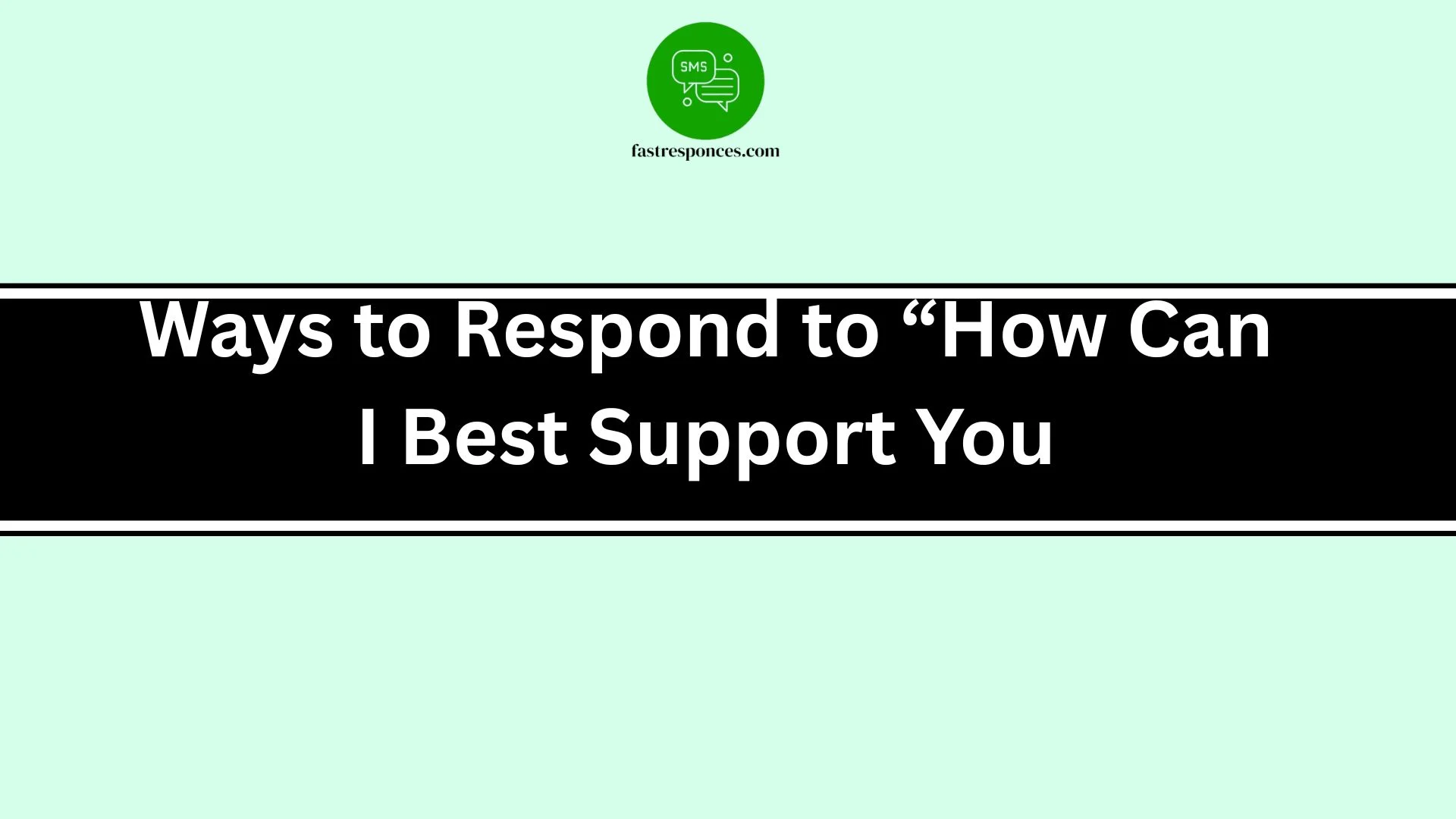 Ways to Respond to “How Can I Best Support You