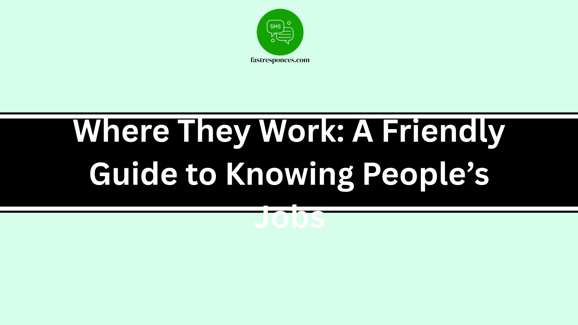 Where They Work: A Friendly Guide to Knowing People’s Jobs