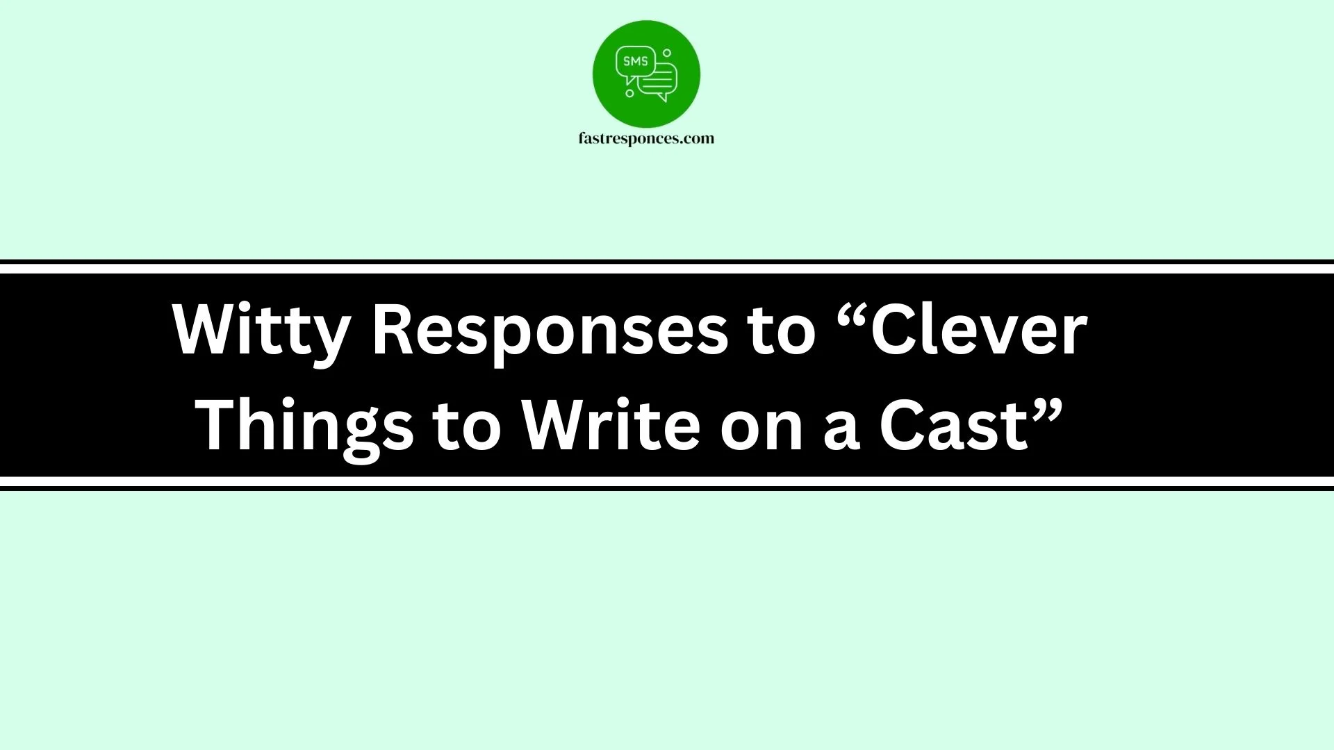 Witty Responses to “Clever Things to Write on a Cast”