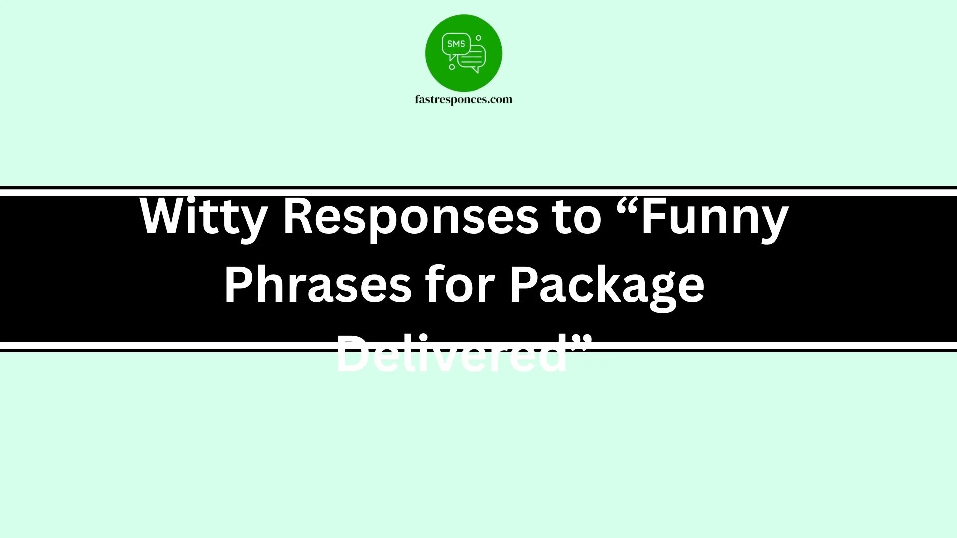 Witty Responses to “Funny Phrases for Package Delivered”