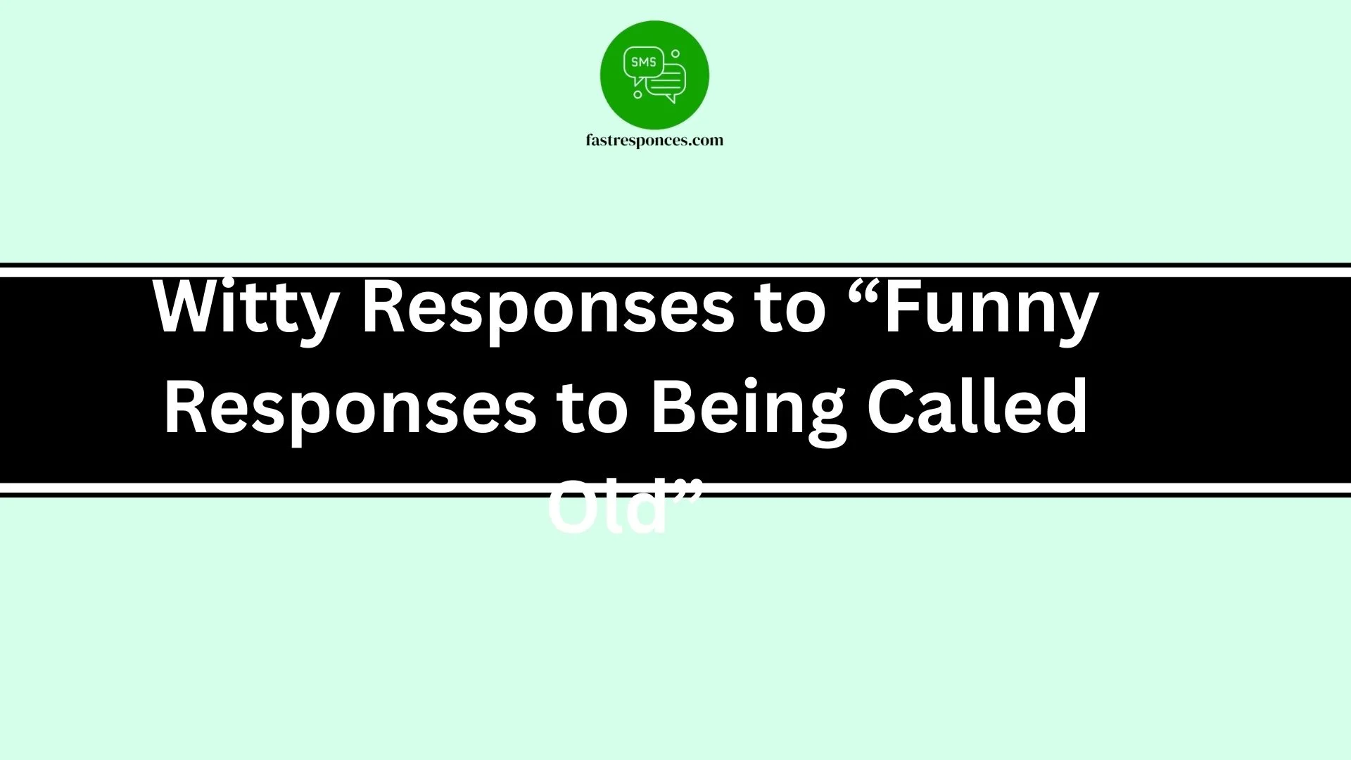 Witty Responses to “Funny Responses to Being Called Old”