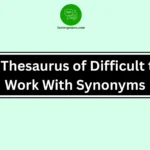 A Thesaurus of Difficult to Work With Synonyms