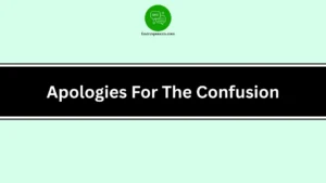 Apologies For The Confusion