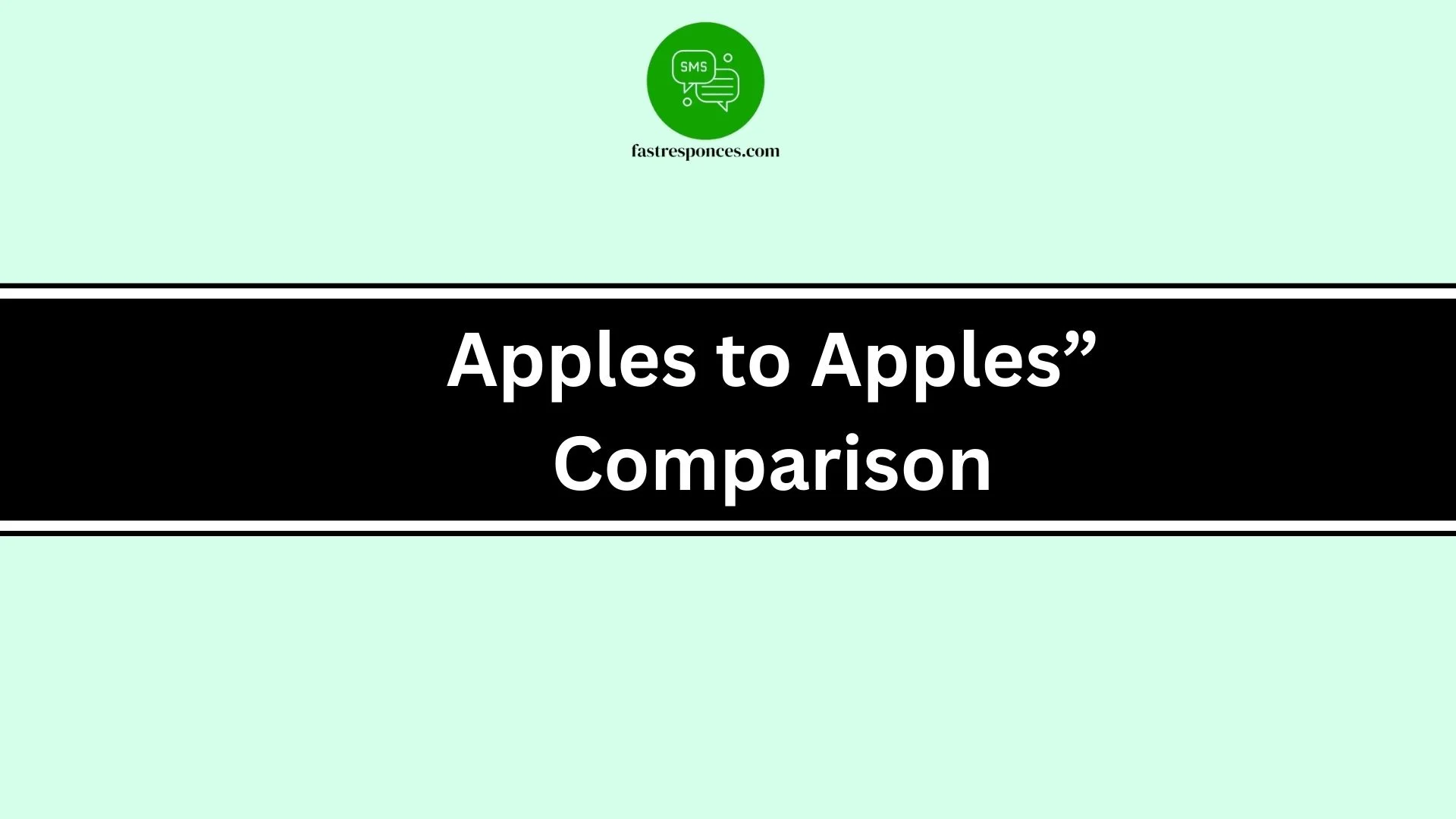 “Apples to Apples” Comparison