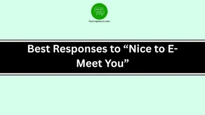 Best Responses to “Nice to E-Meet You”