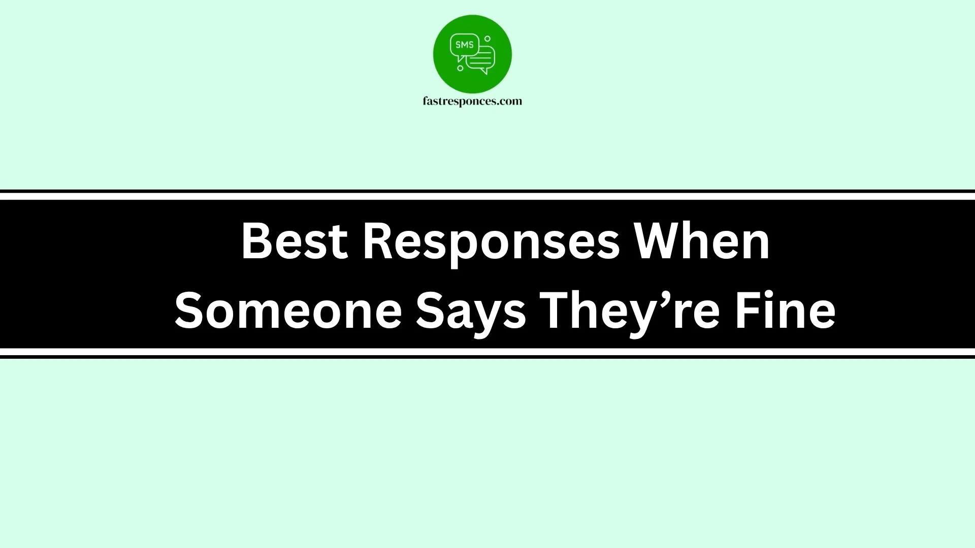 Best Responses When Someone Says They’re Fine