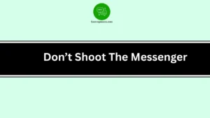 Don’t Shoot The Messenger