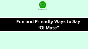 Fun and Friendly Ways to Say “Oi Mate”