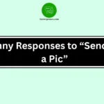 Funny Responses to “Send Me a Pic”