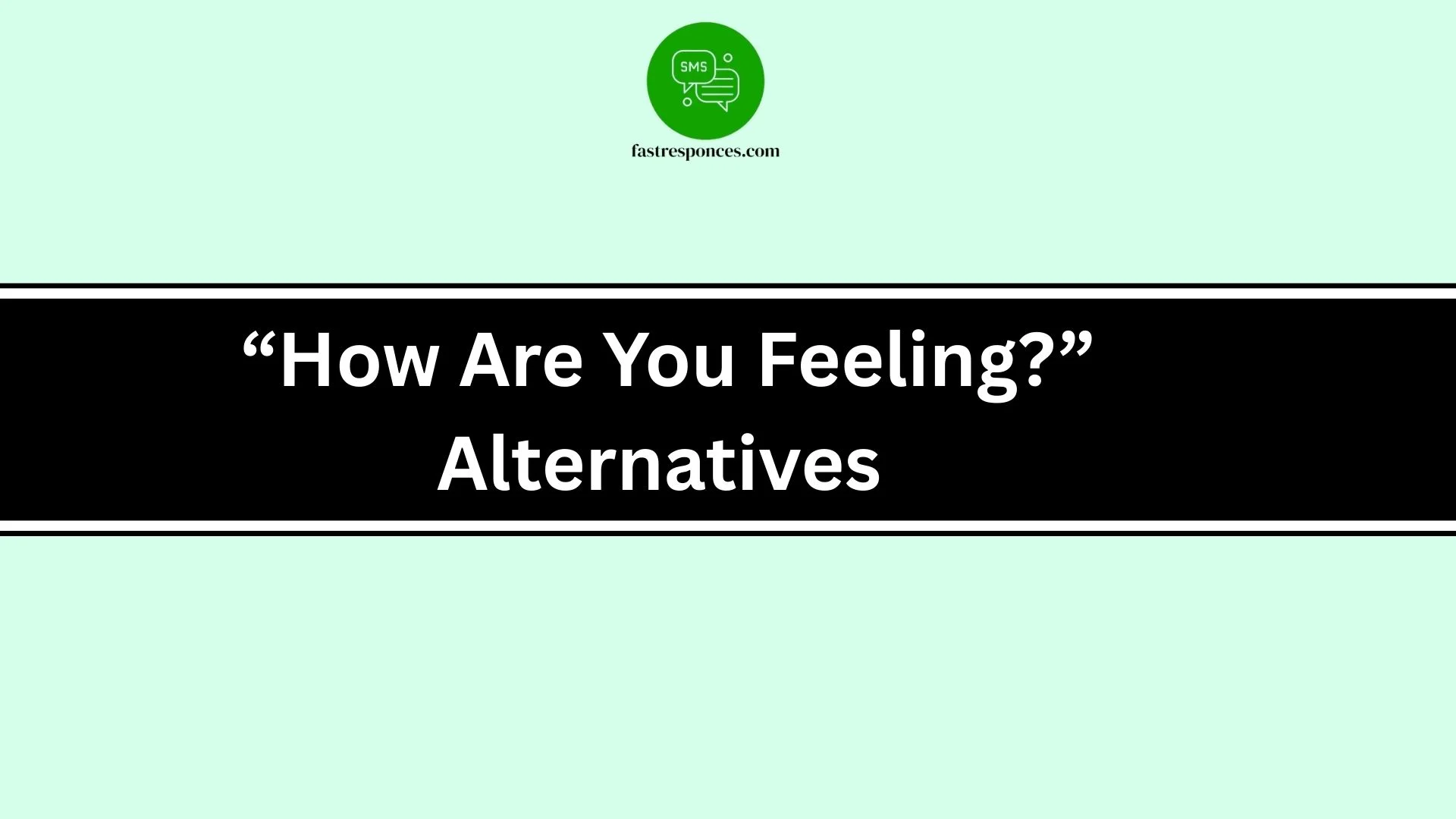“How Are You Feeling?” Alternatives