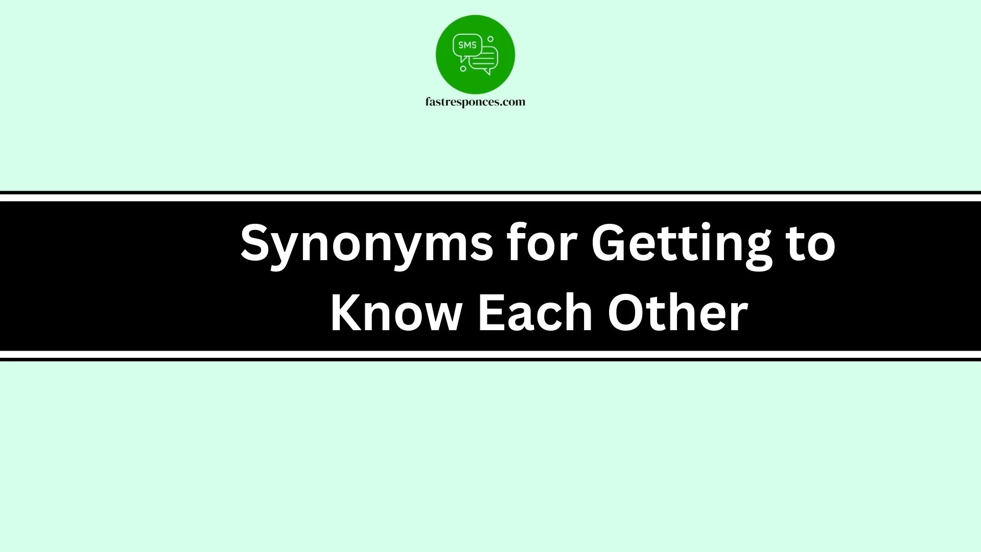Synonyms for Getting to Know Each Other