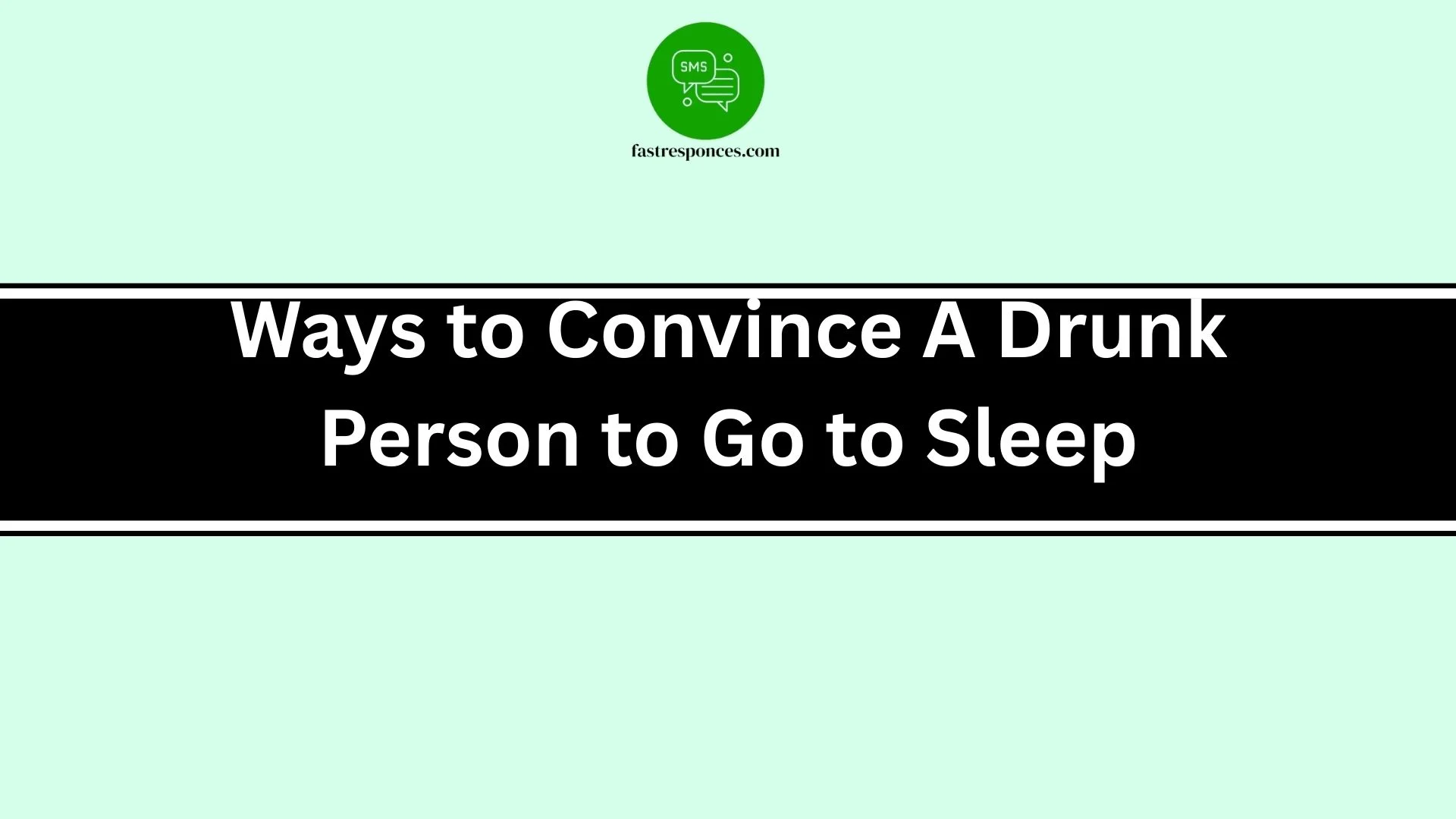 Ways to Convince A Drunk Person to Go to Sleep