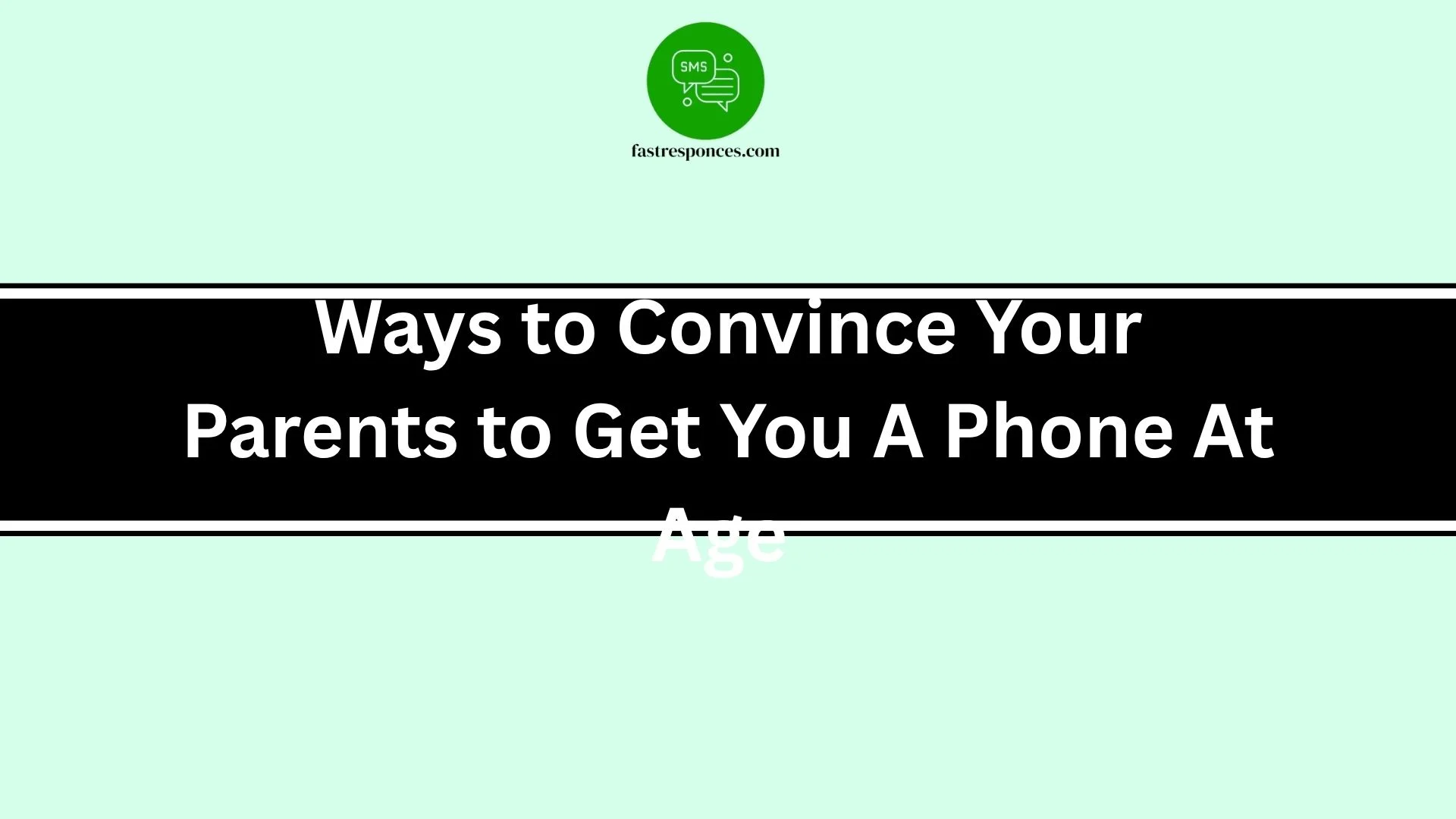 Ways to Convince Your Parents to Get You A Phone At Age